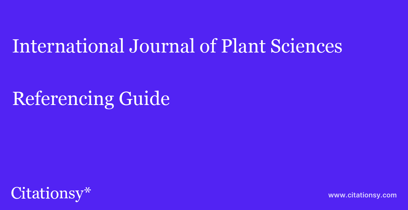 cite International Journal of Plant Sciences  — Referencing Guide
